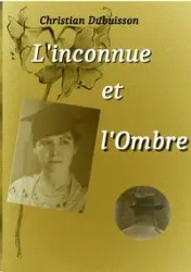 L'inconnue et l'Ombre - Christian Dubuisson