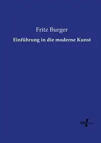Einführung in die moderne Kunst - Fritz Burger