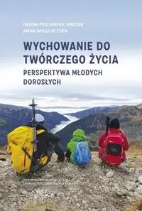 Wychowanie do twórczego życia - Iwona Pasławska-Smęder, Anna Walulik
