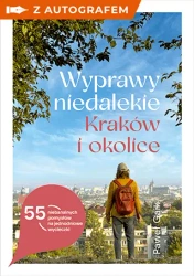 Wyprawy niedalekie. Kraków i okolice z autografem - Paweł Gaik