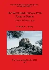 The West Bank Survey from Faras to Gemai - William Adams  Y.