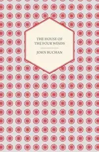 The House of the Four Winds - John Buchan