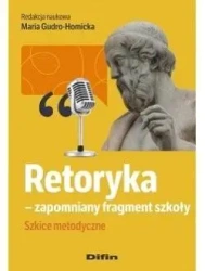 Retoryka - zapomniany fragment szkoły - Maria Gudro-Homicka