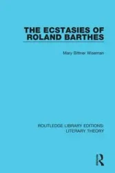 The Ecstasies of Roland Barthes - Mary Wiseman Bittner