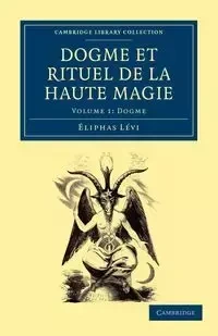 Dogme et Rituel de la Haute Magie - Volume 1 - Lévi Éliphas