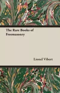 The Rare Books of Freemasonry - Lionel Vibert