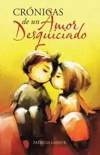 Crónicas de un amor desquiciado - Patricia Lasso R.