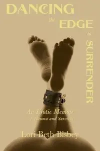 Dancing the Edge to Surrender - Lori Beth Bisbey