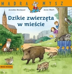 Mądra Mysz. Dzikie zwierzęta w mieście w.2 - Annette Neubauer, Anne Ebert