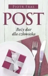 Post. Boży dar dla człowieka - Piotr Fras