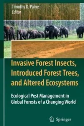 Invasive Forest Insects, Introduced Forest Trees, and Altered Ecosystems - Paine Timothy D.