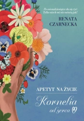 eBook Apetyt na życie. Kornelia od serca - Renata Czarnecka epub mobi