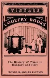 The History of Wines in Hungary and Italy - Emerson Edward Randolph