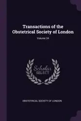 Transactions of the Obstetrical Society of London; Volume 34 - Obstetrical Society Of London