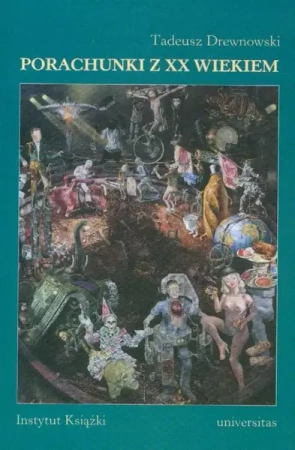 eBook Porachunki z XX wiekiem Szkice i rozprawy literackie - Tadeusz Drewnowski
