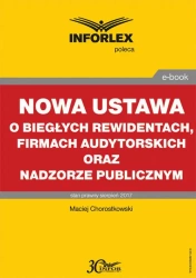 eBook Nowa ustawa o biegłych rewidentach, firmach audytorskich oraz nadzorze publicznym - Maciej Chorostkowski