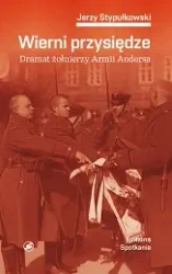 Wierni przysiędze dramat żołnierzy armii andersa - Jerzy Stypułkowski