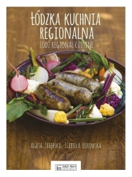 Łódzka kuchnia regionalna - Agata Zarębska, Izabella Borowska