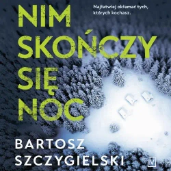 audiobook Nim skończy się noc - Bartosz Szczygielski