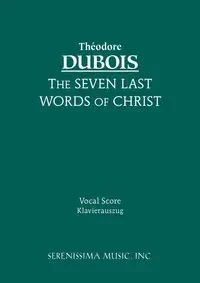 The Seven Last Words of Christ - Theodore Dubois