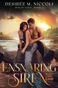 Ensnaring the Siren - Niccoli Desirée M.