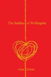 The Soldier of Wellington - Mohan Arjun
