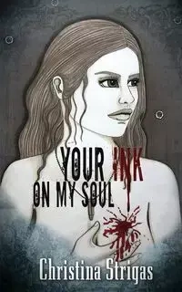 Your Ink on My Soul - Christina Strigas