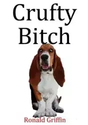 Crufty Bitch - Ronald Griffin