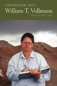 Conversations with William T. Vollmann - Lukes Daniel