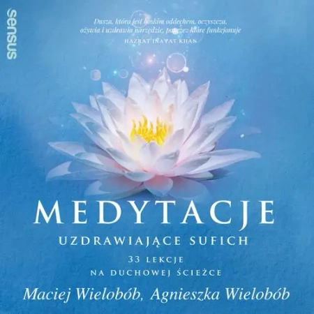 audiobook Medytacje uzdrawiające sufich. 33 lekcje na duchowej ścieżce - Maciej Wielobób