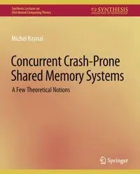 Concurrent Crash-Prone Shared Memory Systems - Michel Raynal