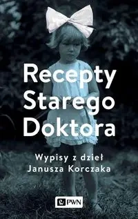 Recepty Starego Doktora - Agnieszka Zgrzywa