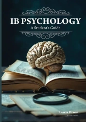 IB Psychology - A Student's Guide (2nd Edition - 2025) - Dixon
