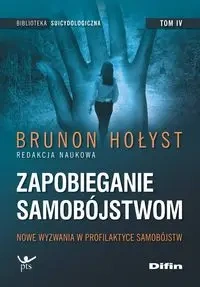 Zapobieganie samobójstwom T.4 Nowe wyzwania... - Brunon Hołyst