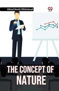 The Concept Of Nature - Alfred North Whitehead