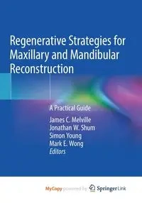 Regenerative Strategies for Maxillary and Mandibular Reconstruction - Melville James C.