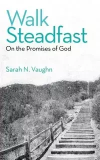 Walk Steadfast - Vaughn Sarah N.