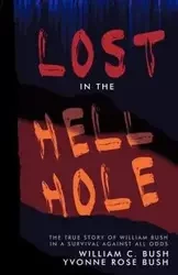 Lost in the Hell Hole - Yvonne Rose Bush