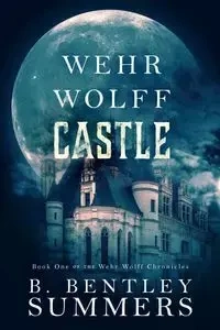 Wehr Wolff Castle - Summers B. Bentley