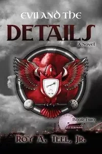 Evil and the Details - Roy A. Teel Jr