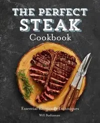 The Perfect Steak Cookbook - Will Budiaman