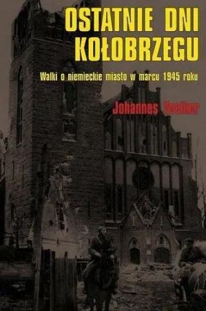 Ostatnie dni Kołobrzegu - Voelker Johannes