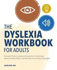 The Dyslexia Workbook for Adults - Reid Gavin