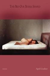 This Bed Our Bodies Shaped - April Lindner