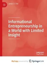 Informational Entrepreneurship in a World with Limited Insight - James O. Fiet
