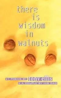 there is wisdom in walnuts - Ellis Tony