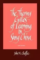 The Thorny Gates of Learning in Sung China - John W. Chaffee