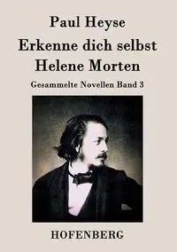 Erkenne dich selbst / Helene Morten - Paul Heyse