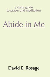 Abide in Me - David Rosage E