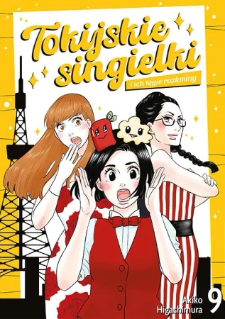 Tokijskie singielki i ich tęgie rozkminy. Tom 9 - Akiko Higashimura